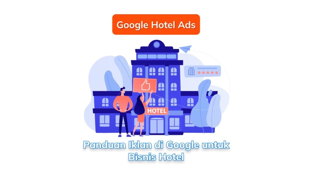 Google Hotel Ads: Panduan Iklan di Google untuk Bisnis Hotel