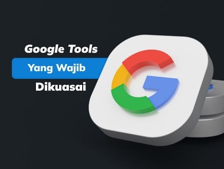 7 Google Tools yang Wajib Dikuasai oleh Digital Marketer