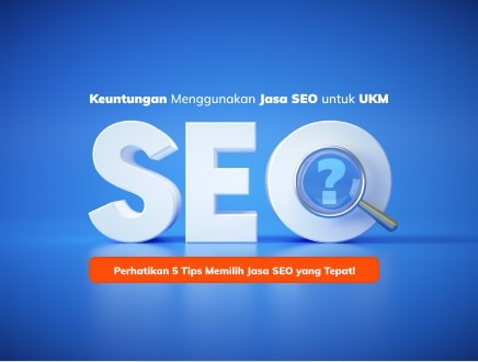 5 Keuntungan Menggunakan Jasa SEO untuk UKM dan Tips Memilihnya!