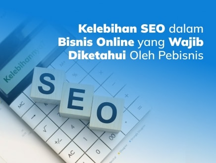 10 Kelebihan SEO dalam Bisnis Online yang Wajib Diketahui Oleh Pebisnis