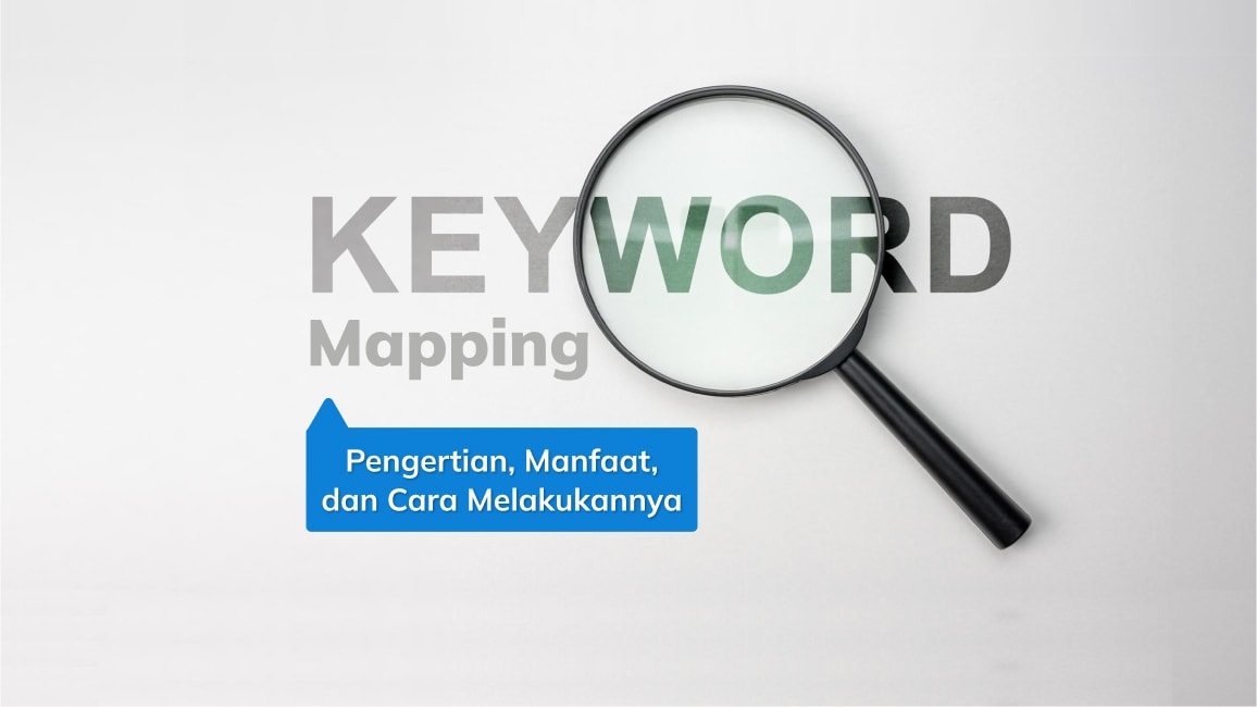 Keyword Mapping: Pengertian, Manfaat, dan Cara Melakukannya