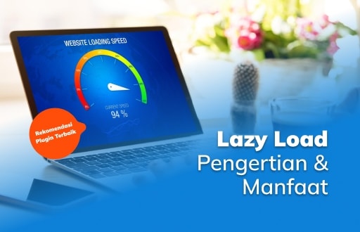 Lazy Load: Pengertian, Manfaat, dan Rekomendasi Plugin Terbaik