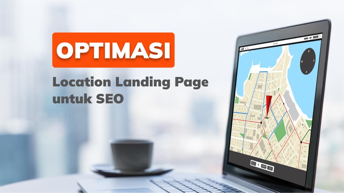 Tips Optimasi Location Landing Page untuk SEO