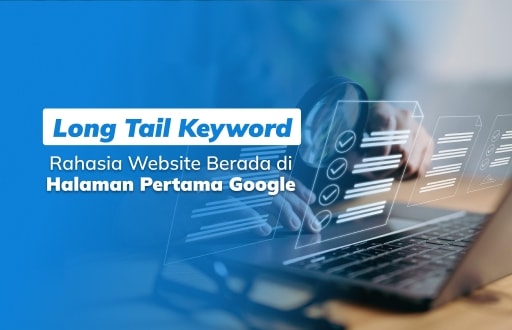 Long Tail Keyword: Rahasia Website Berada di Halaman Pertama Google
