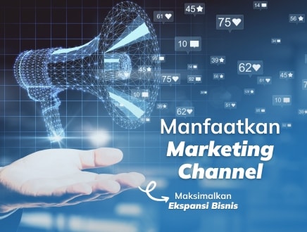 Memaksimalkan Ekspansi Bisnis dengan Marketing Channel