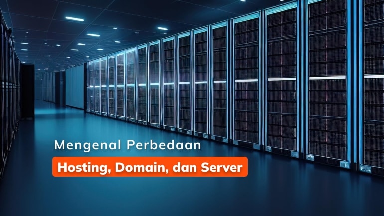 Mengenal Perbedaan Hosting, Domain, dan Server