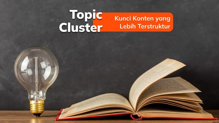 Mengenal Topic Cluster: Kunci Konten yang Lebih Terstruktur
