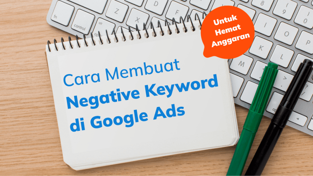 Takut Boros? Pelajari Cara Buat Negative Keyword di Google Ads!