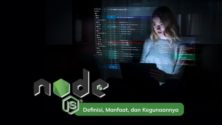 Node.js: Ketahui Definisi, Manfaat, dan Kegunaannya