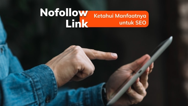 Apa Itu Nofollow Link? Ketahui Manfaatnya untuk SEO