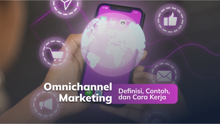Omnichannel Marketing: Definisi, Contoh, dan Cara Kerja