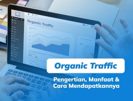 Organic Traffic: Pengertian, Manfaat dan Cara Mendapatkannya