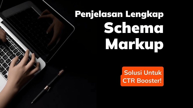 Penjelasan Lengkap Schema Markup, Solusi Untuk CTR Booster!