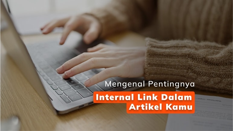 Mengenal Pentingnya Internal Link dalam Artikel Kamu