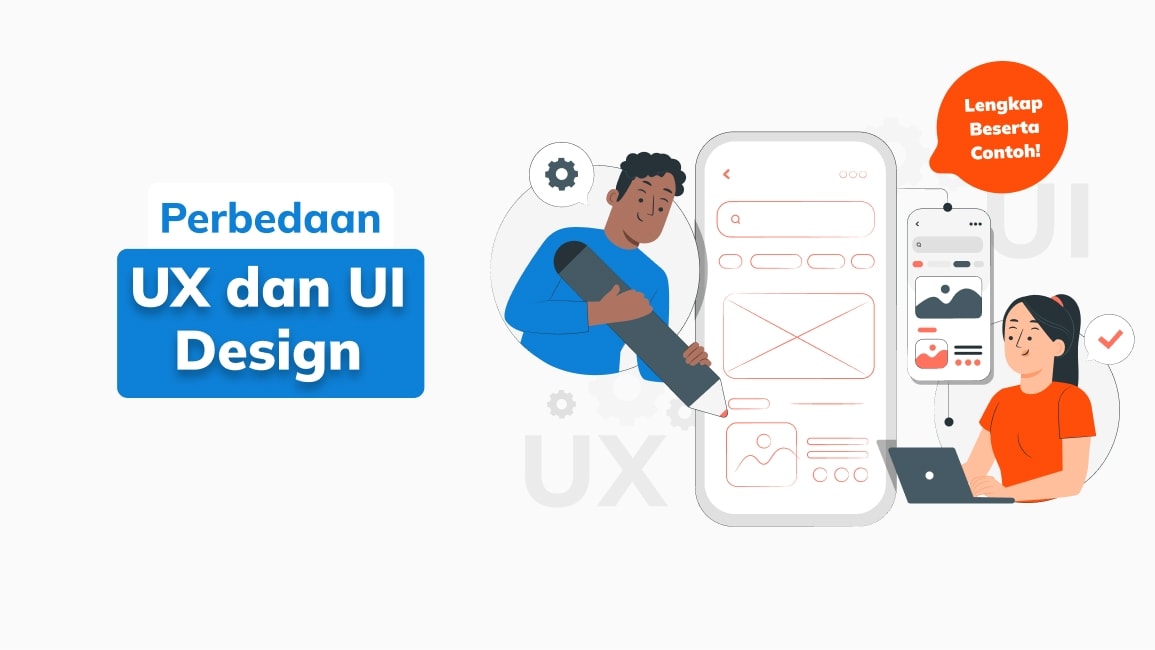 Perbedaan UX dan UI Design, Lengkap Beserta Contoh!