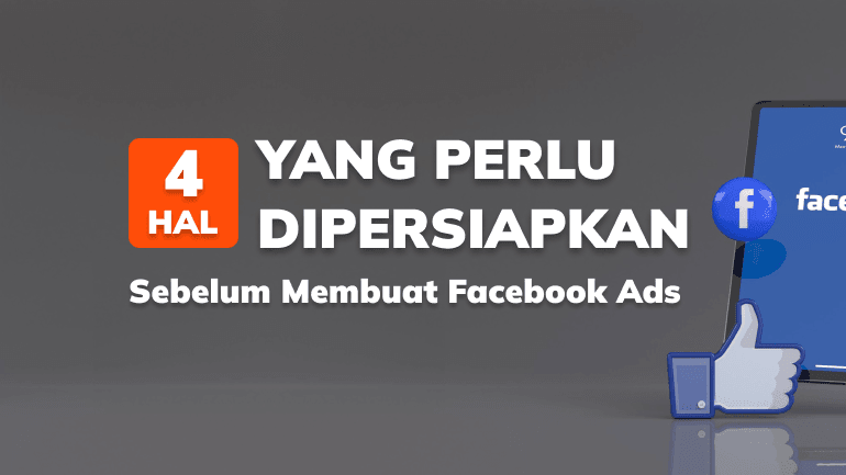  Hal yang Perlu Dipersiapkan Sebelum Membuat Facebook Ads