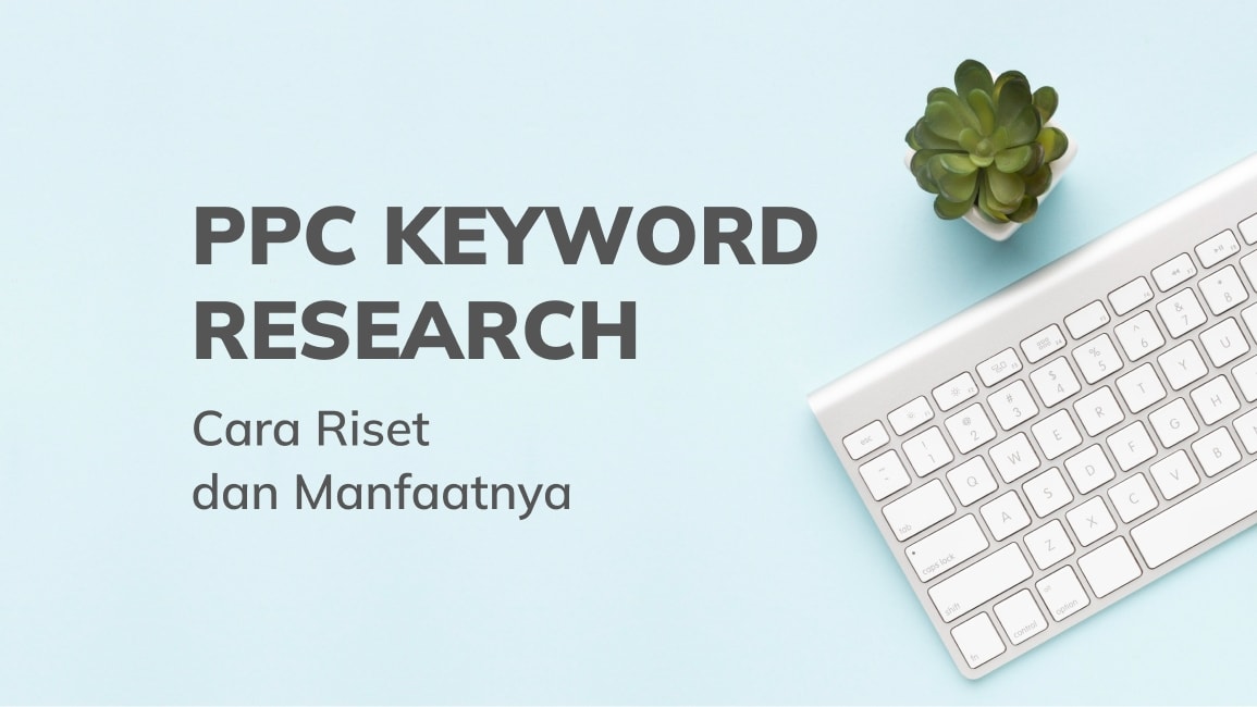 PPC Keyword Research: Cara Riset dan Manfaatnya