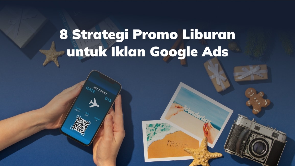 8 Strategi Promo Liburan untuk Iklan Google Ads