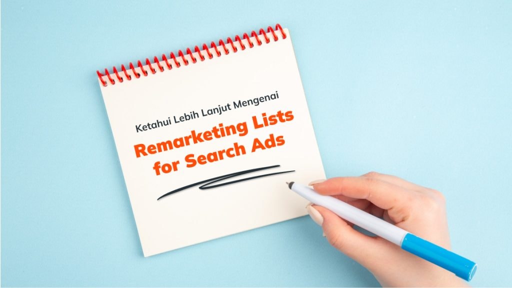 Penjelasan Lengkap Remarketing Lists for Search Ads (RLSA)