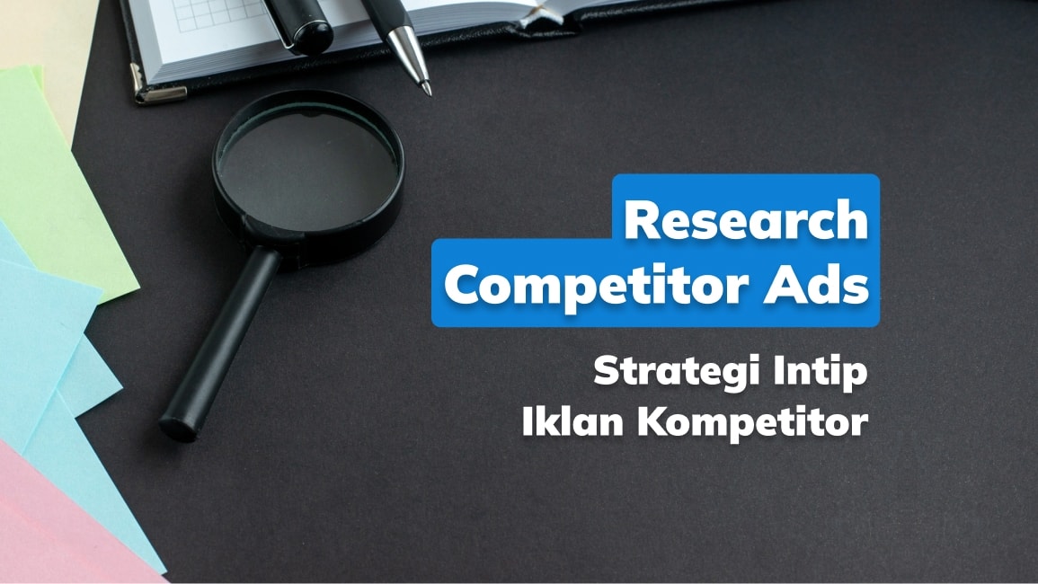 Research Competitor Ads: Strategi Intip Iklan Kompetitor