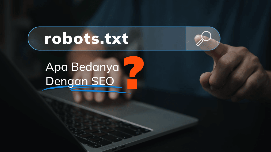 Robots.txt: Pengertian, Fungsi, dan Cara Membuatnya