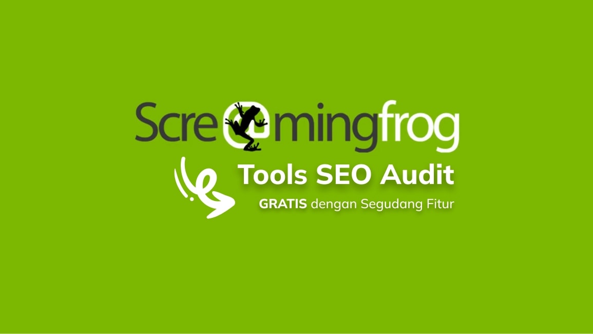 Screaming Frog: Tools SEO Audit Gratis dengan Segudang Fitur