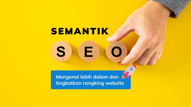 Semantik SEO: Mengenal Lebih Dalam dan Tingkatkan Ranking Website