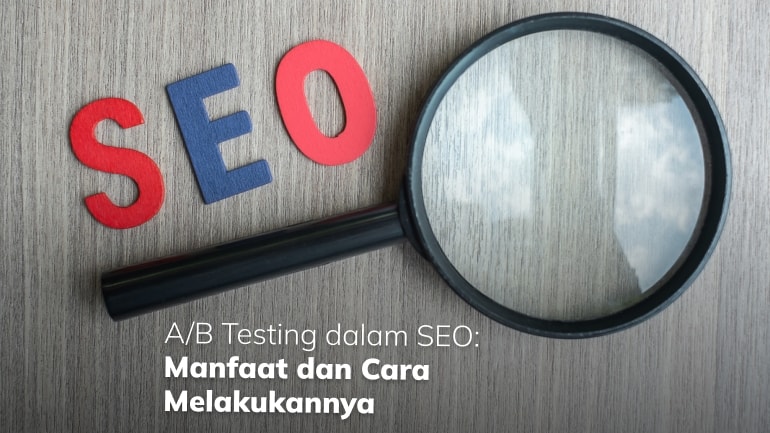 A/B Testing dalam SEO: Manfaat dan Cara Melakukannya