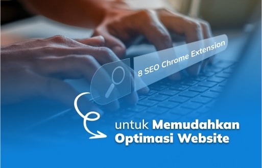 8 SEO Chrome Extension Terbaik untuk Memudahkan Optimasi Website