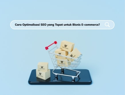 Cara Optimalisasi SEO yang Tepat untuk Bisnis E-Commerce