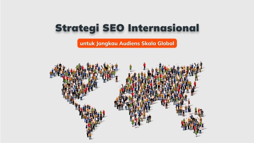 Strategi SEO Internasional untuk Jangkau Audiens Skala Global