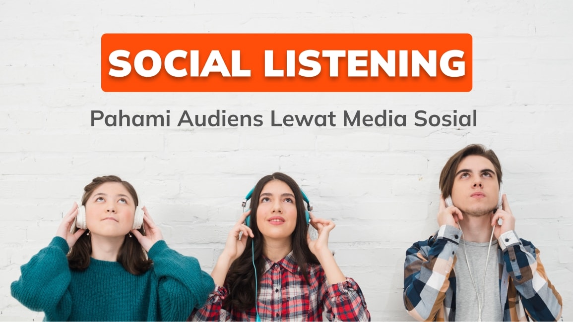 Social Listening: Pahami Audiens Lewat Media Sosial