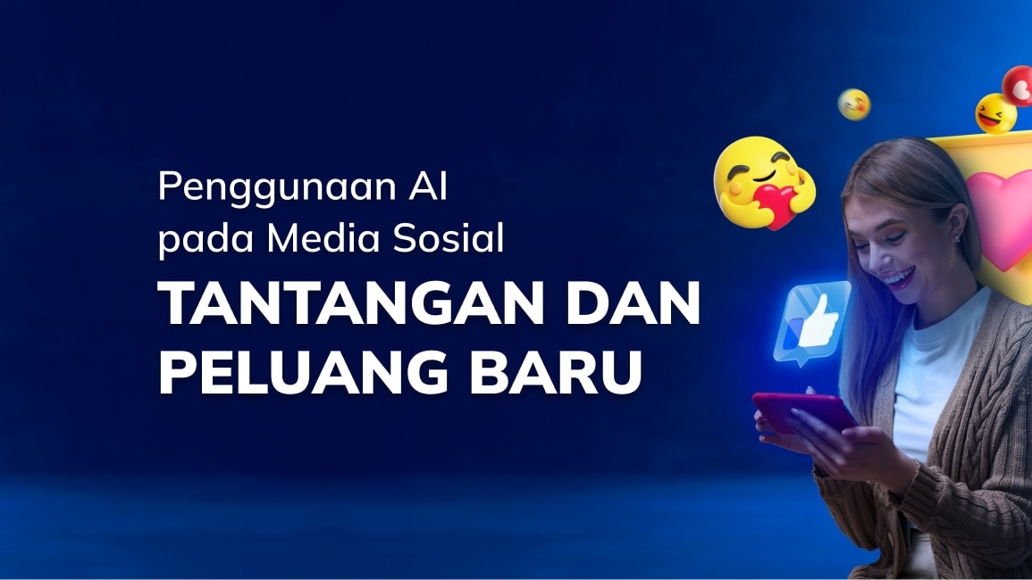 Penggunaan AI pada Media Sosial: Tantangan dan Peluang Baru