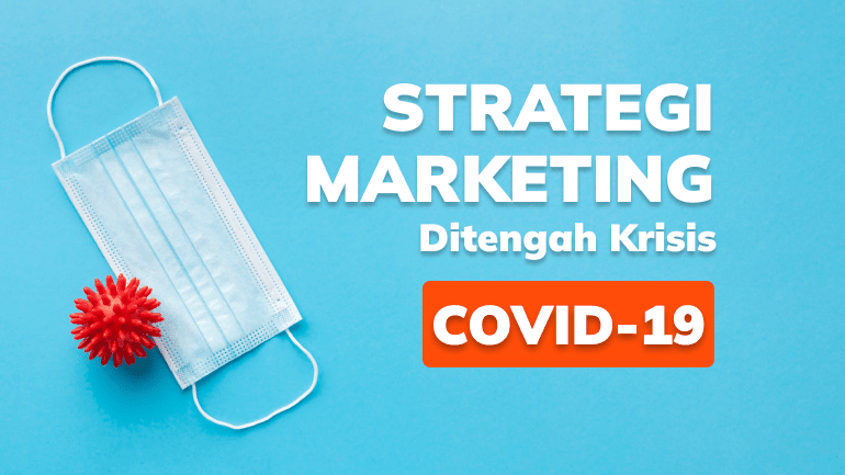 Strategi Marketing Ditengah Krisis COVID-19