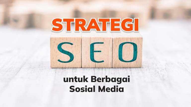 Tips Menerapkan Strategi SEO untuk Berbagai Sosial Media