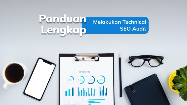 Panduan Lengkap Melakukan Technical SEO Audit