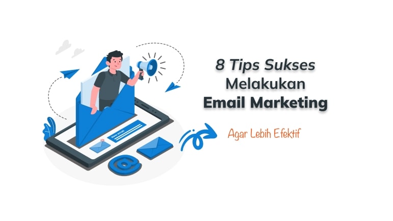 8 Tips Sukses Melakukan Email Marketing Agar Lebih Efektif