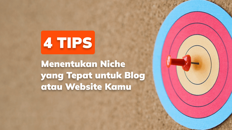 4 Tips Menentukan Niche yang Tepat untuk Blog atau Website Kamu