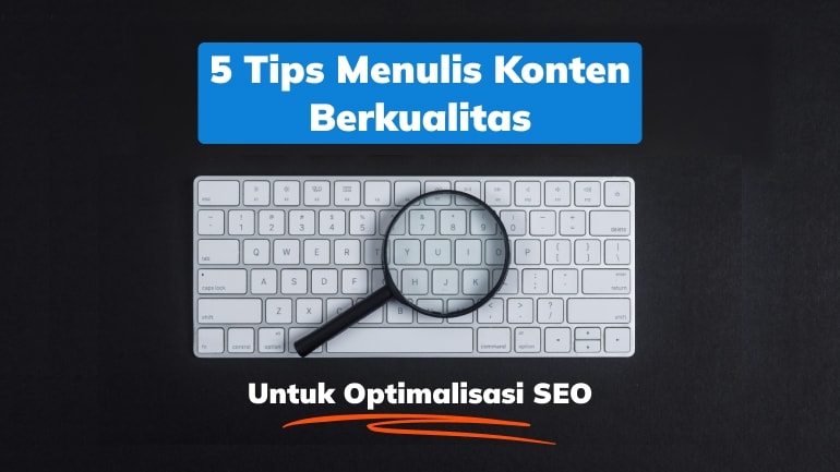 Tips Menulis Konten Berkualitas Untuk Optimalisasi SEO
