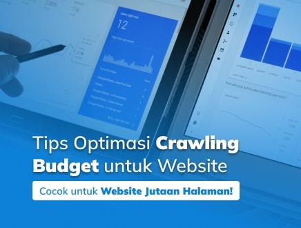 7 Tips Optimasi Crawl Budget untuk Website dengan Jutaan Halaman!