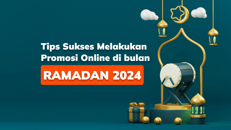 Tips Sukses Melakukan Promosi Online di bulan Ramadan 2024