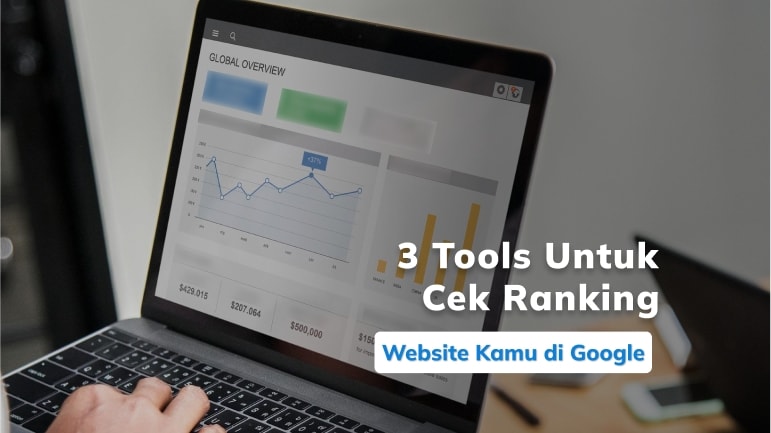 3 Tools Untuk Cek Ranking Website Kamu di Google