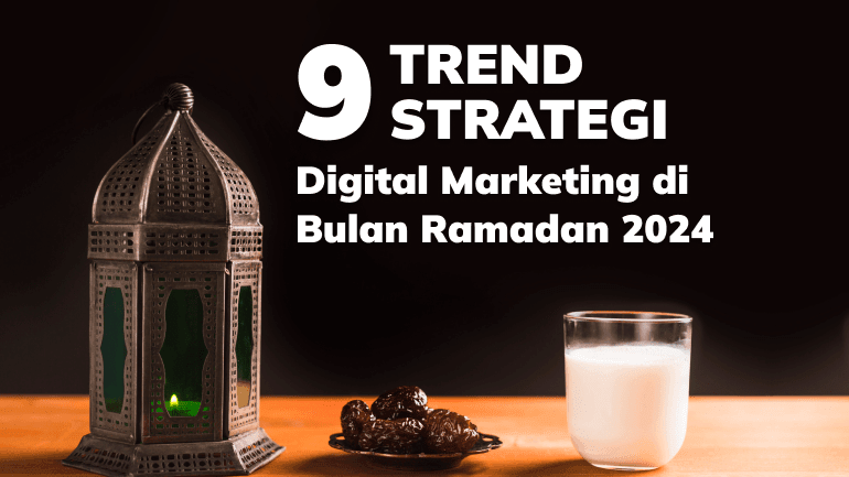 9 Trend Strategi Digital Marketing di Bulan Ramadan 2024