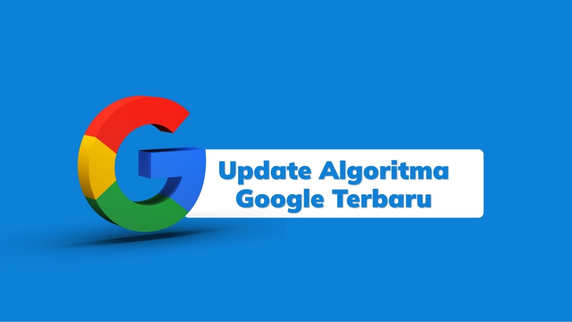 Update Algoritma Google Terbaru