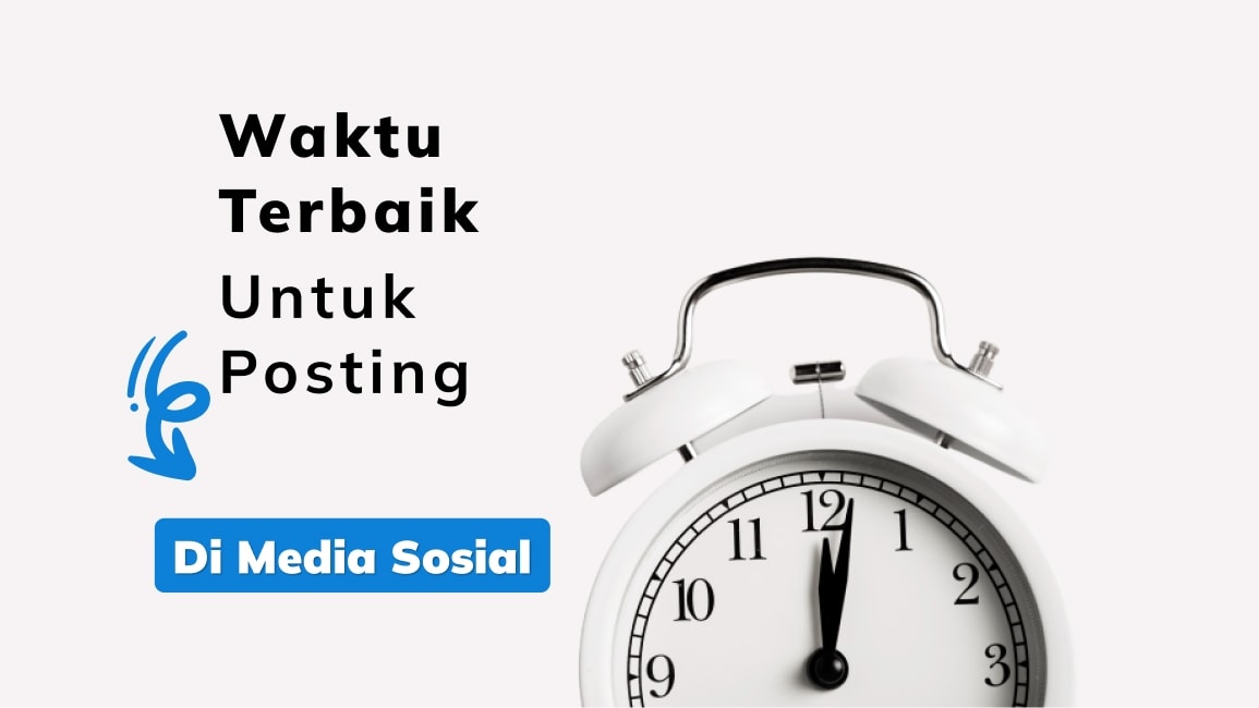 Waktu Terbaik Untuk Membuat Postingan Di Media Sosial [Terbaru]