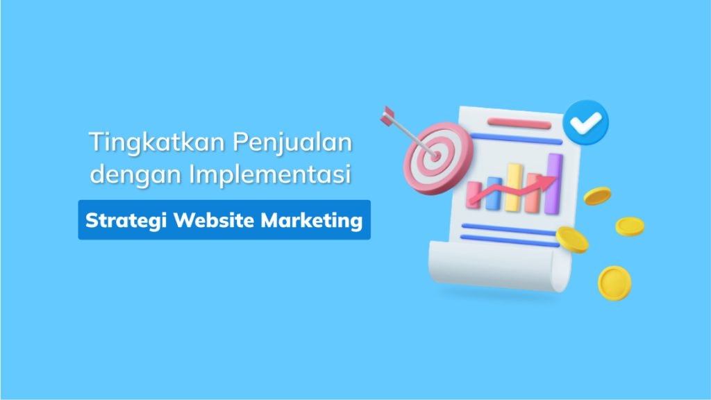 Tingkatkan Penjualan dengan Implementasi Strategi Website Marketing