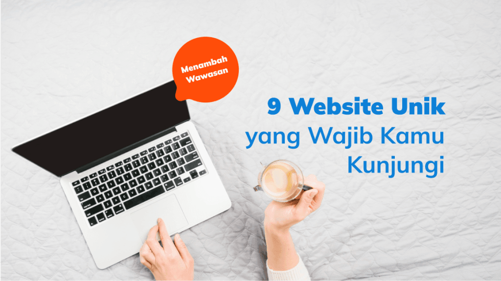 Menambah Wawasan: 9 Website Unik yang Wajib Kamu Kunjungi