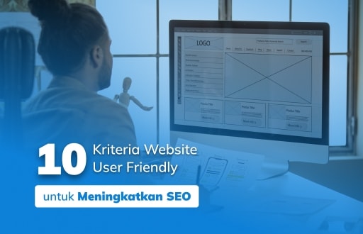 10 Kriteria Website User Friendly untuk Meningkatkan SEO