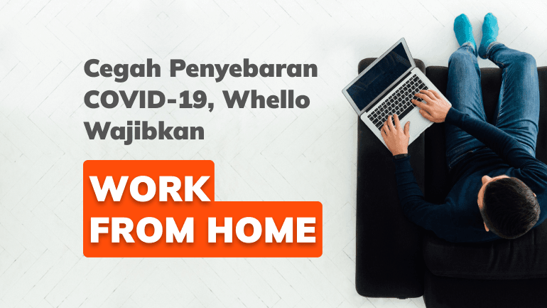 Cegah Penyebaran COVID-19, Whello Wajibkan Work From Home