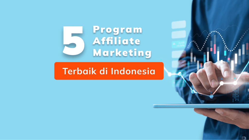 5 Program Affiliate Marketing Terbaik di Indonesia